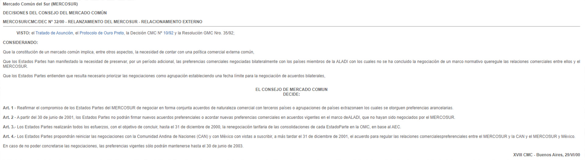 La Decisión 32 del 2000 bloque la posibilidad a los países del Mercosur de realizar acuerdos de libre comercio en forma individual