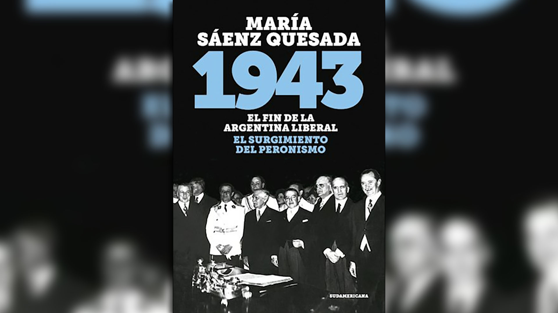 "1943", el libro de María Sáenz Quesada que publicará Sudamericana en octubre