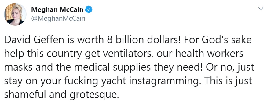 "¡David Geffen tiene una fortuna de 8 mil millones de dólares! ¡Por el amor de Dios, ayude a este país a conseguir ventiladores, máscaras para nuestros trabajadores de la salud y los suministros médicos que necesitan! O no, solo quédese en su maldito yate. Esto es simplemente vergonzoso y grotesco", decía una de las miles de críticas que recibió Geffen